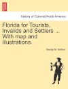 Florida for Tourists, Invalids and Settlers ... with Map and Illustrations.