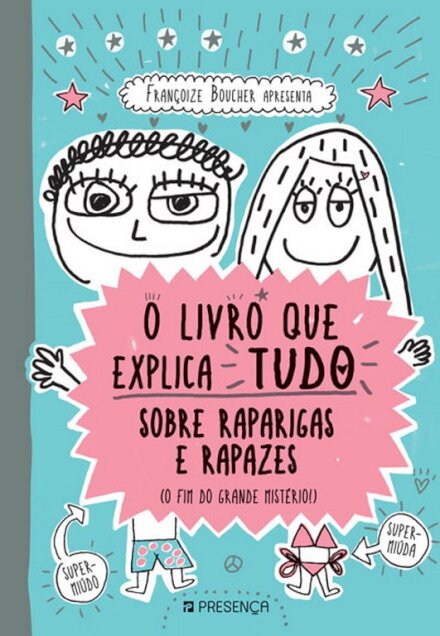 O Livro que Explica Tudo sobre Raparigas e Rapazes (O fim do grande mistério!)