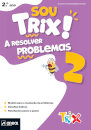 Sou Trix! A resolver problemas 2 - 2.º Ano