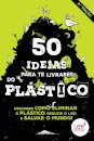 50 Ideias para Te Livrares do Plástico