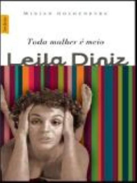 Toda Mulher É Meio Leila Diniz