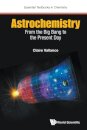 Astrochemistry: From The Big Bang To The Present Day