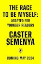 The Race To Be Myself: Adapted for Younger Readers