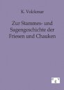 Zur Stammes- und Sagengeschichte der Friesen und Chauken