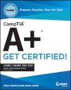 CompTIA A+ CertMike: Prepare. Practice. Pass the Test! Get Certified!