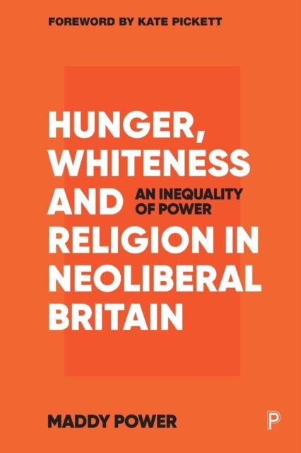 Hunger, Whiteness and Religion in Neoliberal Britain