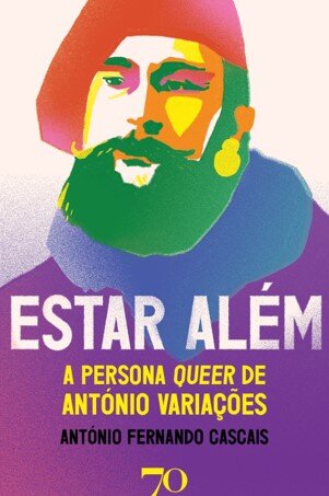 Estar Além. A Persona Queer De António Variações