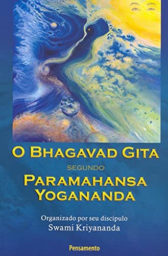 O Bhagavad Gita Segundo Paramahansa Yogananda