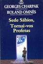 Sede Sábios, Tornai-Vos Profetas