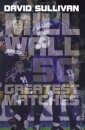 Millwall 50 Greatest Matches