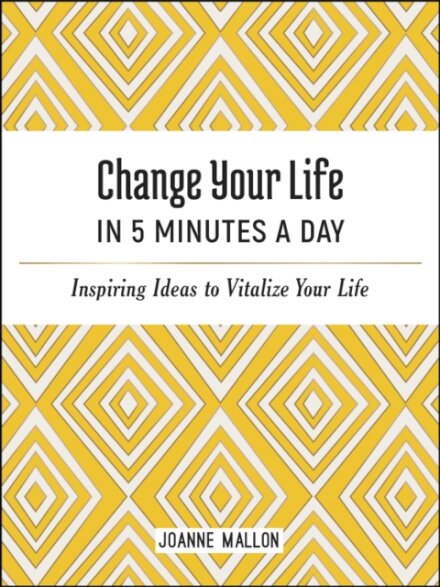 Change Your Life in 5 Minutes a Day