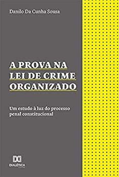 A Prova na Lei de Crime Organizado: estudo à luz proc penal