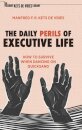 The Daily Perils of Executive Life