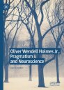 Oliver Wendell Holmes Jr., Pragmatism and Neuroscience