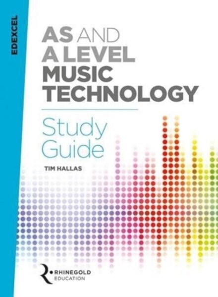 Edexcel AS and A Level Music Technology Study Guide