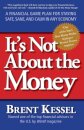 It's Not About the Money: A Financial Game Plan for Staying Safe, Sane, and Calm in Any Economy