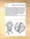 The history of the House of Lorraine. With an exact genealogy of that most illustrious family, and some account of his Serene Highness the Duke of Lorraine, now residing in England. Done from the French.