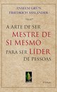 Arte De Ser Mestre De Si Mesmo Para Ser Líder De Pessoas