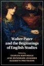 Walter Pater and the Beginnings of English Studies