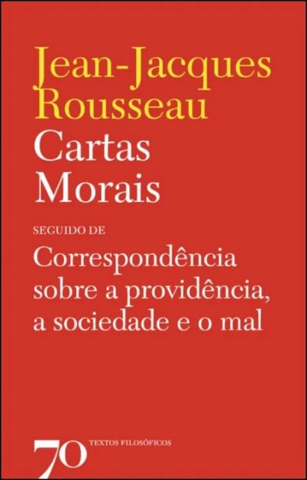 Cartas Morais - seguido de correspondência sobre a providência, a sociedade e o mal