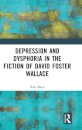 Depression and Dysphoria in the Fiction of David Foster Wallace