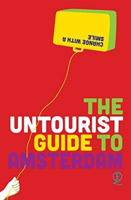 The Untourist Guide to Amsterdam