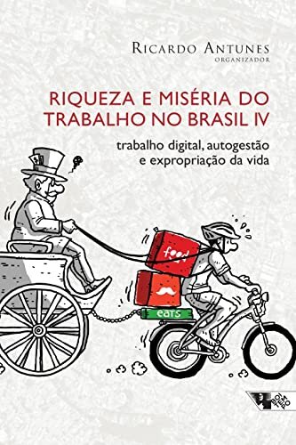Riqueza E Miséria Do Trabalho No Brasil 4 Trabalho Digital