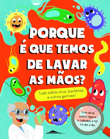 Porque é que Temos de Lavar as Mãos? Tudo Sobre Vírus, Bactérias e Outros Germes!