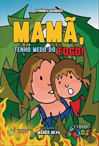 Mamã, Tenho Medo do Fogo