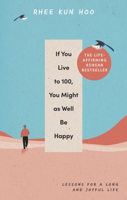 If You Live To One Hundred You Might As Well Be Happy