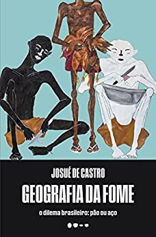 Geografia Da Fome: O Dilema Brasileiro: Pão Ou Aço