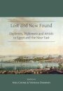 Lost and Now Found: Explorers, Diplomats and Artists in Egypt and the Near East