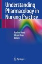 Understanding Pharmacology in Nursing Practice