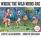Where The Wild Mums Are
