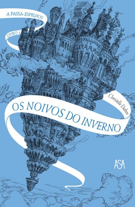 A Passa-Espelhos livro 1 - Os Noivos do Inverno