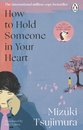 How To Hold Someone In Your Heart