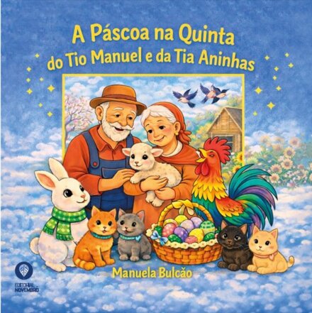 A Páscoa na Quinta do Tio Manuel e da Tia Aninhas