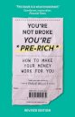 You're Not Broke You're Pre-Rich