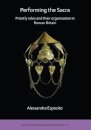 Performing the Sacra: Priestly roles and their organisation in Roman Britain