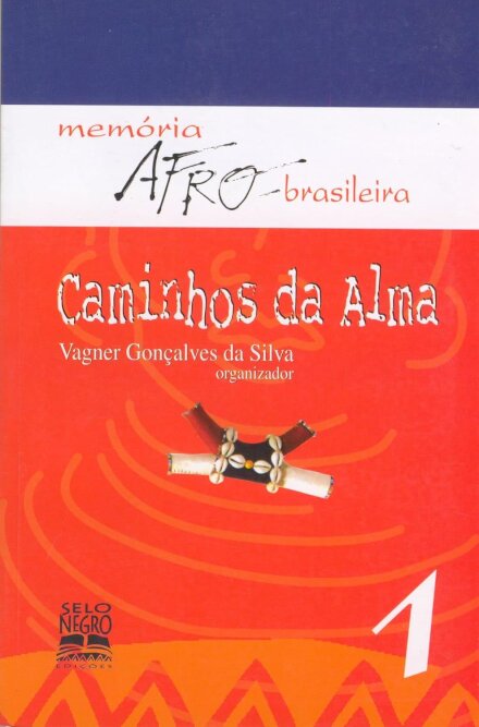 Caminhos Da Alma: Memória Afro-Brasileira V.01