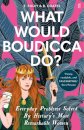 What Would Boudicca Do?