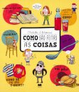Como São Feitas as Coisas