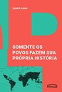 Somente Os Povos Fazem Sua Própria História