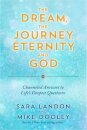 The Dream, the Journey, Eternity, and God