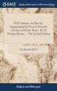 Hell Torments not Eternal. Argumentatively Proved, From the Attribute of Divine Mercy. By Dr Thomas Burnet, ... The Second Edition