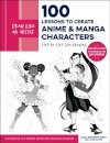 Draw Like an Artist: 100 Lessons to Create Anime and Manga Characters