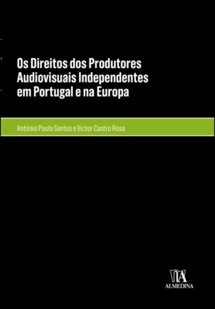 Os Direitos Dos Produtores Audiovisuais Independentes Em Portugal E Na Europa
