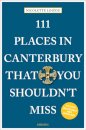 111 Places in Canterbury That You Shouldn't Miss