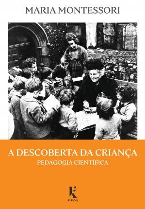 A Descoberta Da Criança: Pedagogia Científica