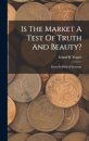 Is The Market A Test Of Truth And Beauty?